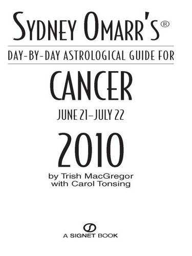 Sydney Omarrs Daybyday Astrological Guide For The Year 2010 Cancer Trish Macgregor Carol Tonsing