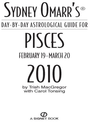 Sydney Omarrs Daybyday Astrological Guide For The Year 2010 Pisces Trish Macgregor Carol Tonsing