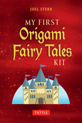 My First Origami Fairy Tales Ebook Paper Models Of Knights Princesses Dragons Ogres And More Includes Printable Folding Sheets Easytoread Instructions And Printable Story Backdrops Joel Stern