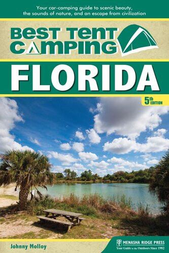 Best Tent Camping Florida Your Carcamping Guide To Scenic Beauty The Sounds Of Nature And An Escape From Civilization 5th Edition Johnny Molloy