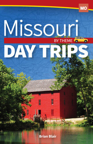 Missouri Day Trips By Theme Brian Blair