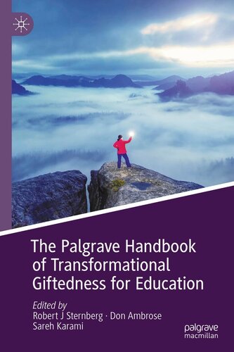 The Palgrave Handbook Of Transformational Giftedness For Education Robert J Sternberg Don Ambrose Sareh Karami