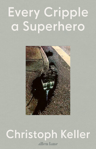 Every Cripple A Superhero Christoph Keller