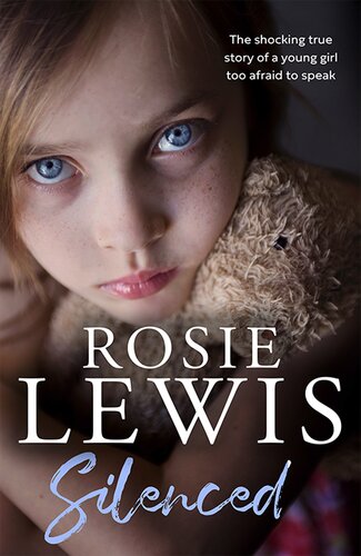 Silenced The Shocking True Story Of A Young Girl Too Afraid To Speak Rosie Lewis