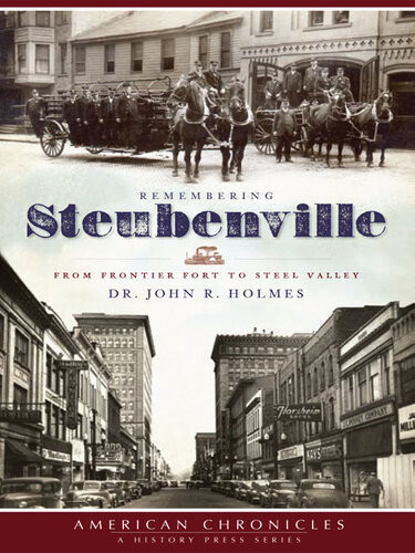 Remembering Steubenville From Frontier Fort To Steel Valley Dr John R Holmes