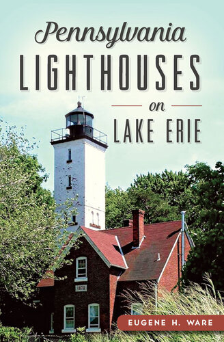 Pennsylvania Lighthouses On Lake Erie Eugene H Ware