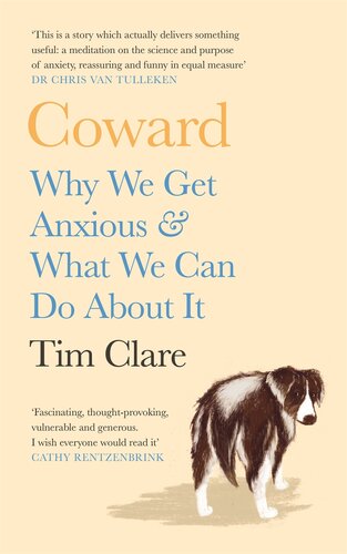 Coward Why We Get Anxious What We Can Do About It Tim Clare
