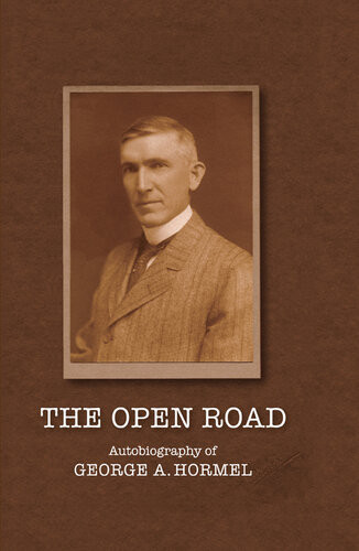 The Open Road Autobiography Of George A Hormel George A Hormel