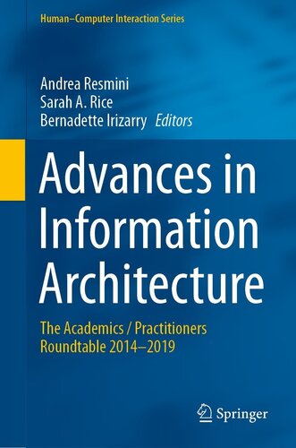 Advances In Information Architecture The Academics Practitioners Roundtable 20142019 Andrea Resmini