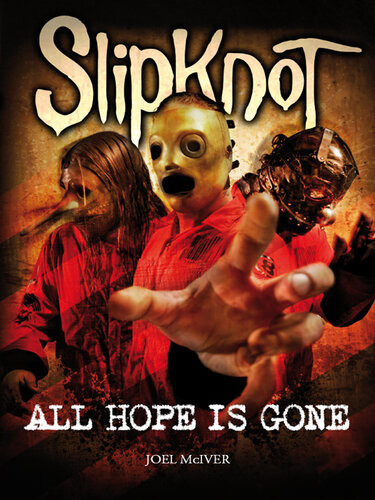 Slipknot All Hope Is Gone Joel Mciver