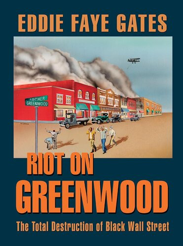 Riot On Greenwood The Total Destruction Of Black Wall Street Eddie Faye Gates