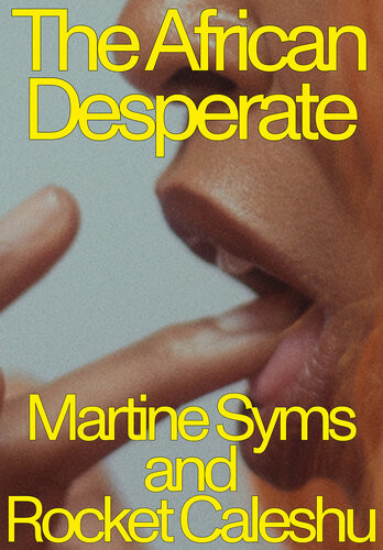 The African Desperate Martine Syms Rocket Caleshu