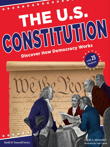 The Us Constitution Discover How Democracy Works Carla Mooney