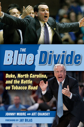 The Blue Divide Duke North Carolina And The Battle On Tobacco Road Johnny Moore