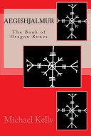 Aegishjalmur The Book Of Dragon Runes Michael Kelly