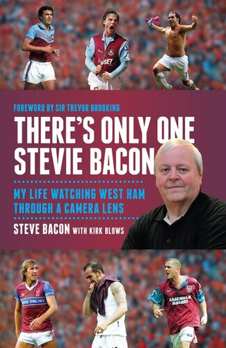 Theres Only One Stevie Bacon My Life Watching West Ham Through A Camera Lens Steve Bacon