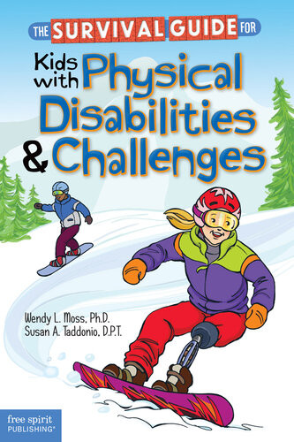 The Survival Guide For Kids With Physical Disabilities And Challenges Wendy L Moss Susan A Taddonio