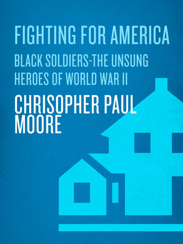 Fighting For America Black Soldiersthe Unsung Heroes Of World War Ii Christopher Paul Moore