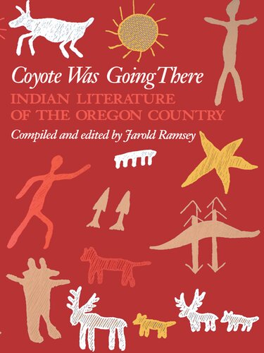 Coyote Was Going There Indian Literature Of The Oregon Country Jarold Ramsey