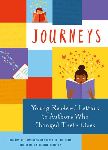 Journeys Young Readers Letters To Authors Who Changed Their Lives Library Of Congress Center For The Book