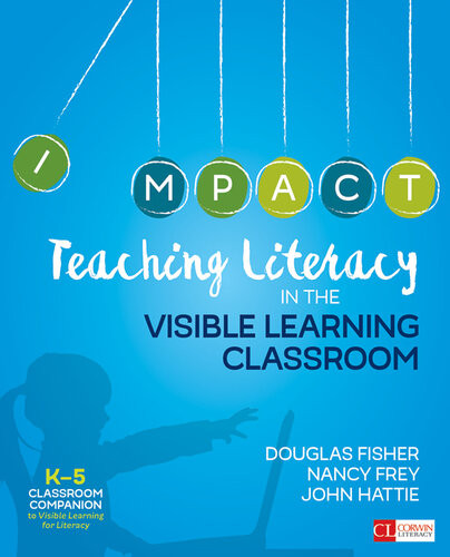 Teaching Literacy In The Visible Learning Classroom Grades K5 Douglas Fisher Nancy Frey John Hattie