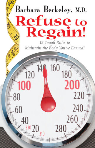 Refuse To Regain 12 Tough Rules To Maintain The Body Youve Earned Barbara Berkeley
