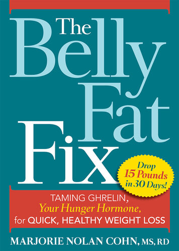 The Belly Fat Fix Taming Ghrelin Your Hunger Hormone For Quick Healthy Weight Loss Marjorie Nolan Cohn