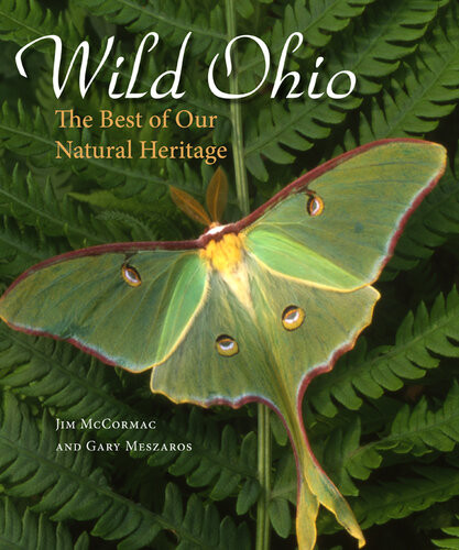 Wild Ohio The Best Of Our Natural Heritage Jim Mccormac