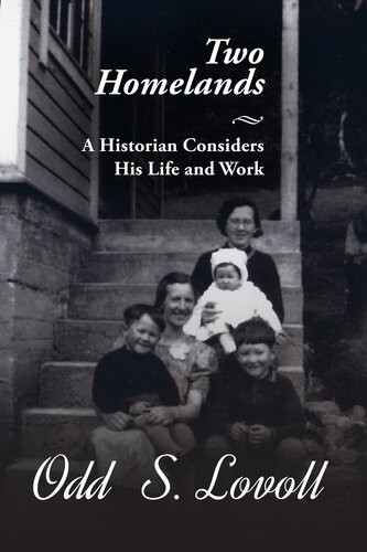 Two Homelands A Historian Considers His Life And Work Odd Lovoll