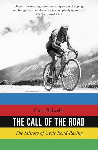 The Call Of The Road The History Of Cycle Road Racing Chris Sidwells