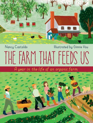 The Farm That Feeds Us A Year In The Life Of An Organic Farm Nancy Castaldo