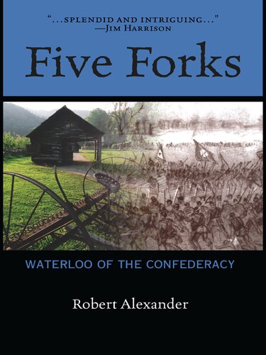 Five Forks Waterloo Of The Confederacy Robert Alexander