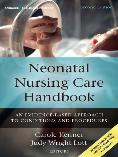 Neonatal Nursing Care Handbook An Evidencebased Approach To Conditions And Procedures 2nd Edition Carole Kenner