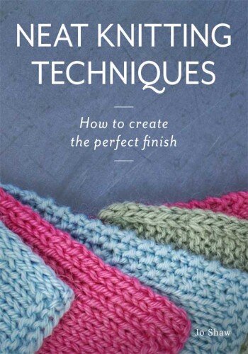 Neat Knitting Techniques Jo Shaw