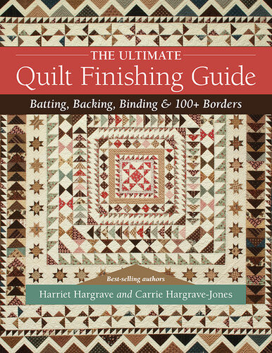 The Ultimate Quilt Finishing Guide Batting Backing Binding 100 Borders Harriet Hargrave Carrie Hargravejones