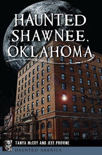 Haunted Shawnee Oklahoma Tanya Mccoy Jeff Provine