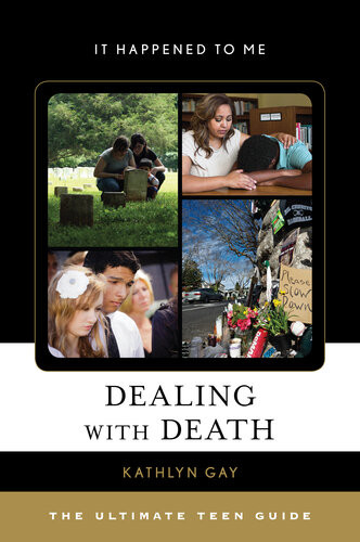 Dealing With Death The Ultimate Teen Guide Kathlyn Gay
