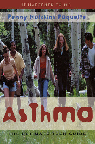 Asthma The Ultimate Teen Guide Penny Paquette