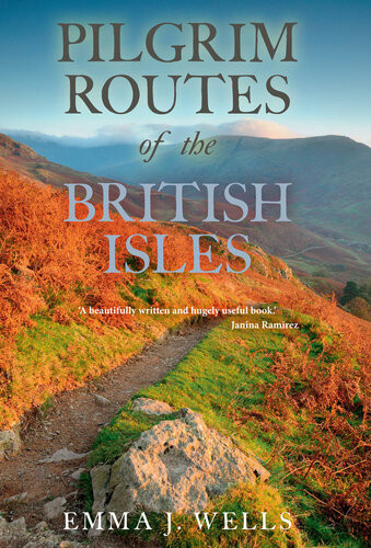 Pilgrim Routes Of The British Isles Emma J Wells
