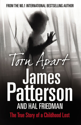 Torn Apart The True Story Of A Childhood Lost James Patterson