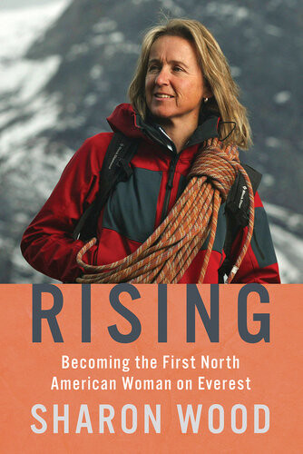 Rising Becoming The First North American Woman On Everest Sharon Wood