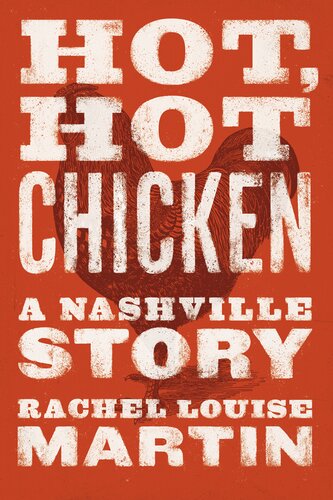 Hot Hot Chicken A Nashville Story Rachel Louise Martin