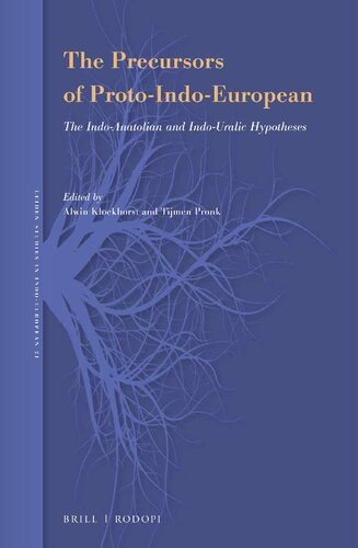 The Precursors Of Protoindoeuropean The Indoanatolian And Indouralic Hypotheses Alwin Kloekhorst