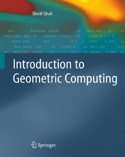 Introduction To Geometric Computing 1st Edition Sherif Ghali
