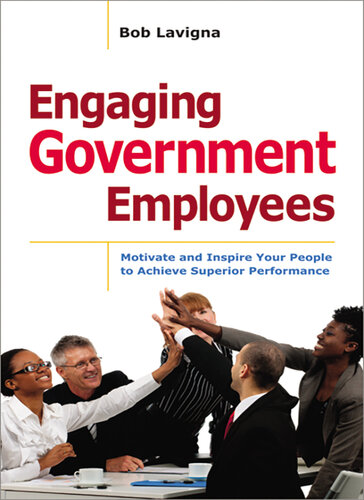 Engaging Government Employees Motivate And Inspire Your People To Achieve Superior Performance 1st Edition Robert Lavigna