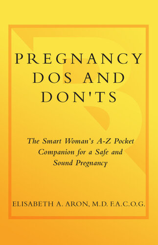Pregnancy Dos And Donts The Smart Womans Az Pocket Companion For A Safe And Sound Pregnancy Dr Elisabeth Aron