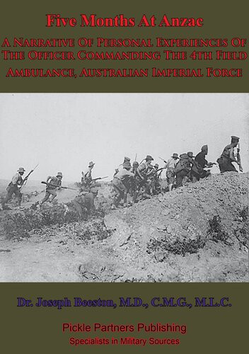 Five Months At Anzac A Narrative Of Personal Experiences Of The Officer Commanding The 4th Field Ambulance Australian Imperial Force Illustrated Dr Joseph Lievesley Beeston