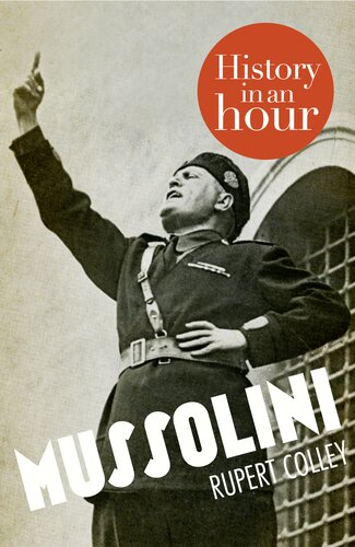 Mussolini History In An Hour Dgo Rupert Colley