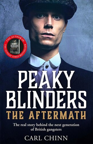 Peaky Blinders The Aftermath The Real Story Behind The Next Generation Of British Gangsters Carl Chinn