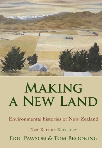 Making A New Land Enviromental Histories Of New Zealand Eric Pawson